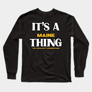 It's a Maine Thing You Wouldn't Understand Long Sleeve T-Shirt